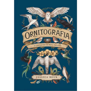 ORNITOGRAFIA: A LINGUAGEM SECRETA DAS AVES (CAPA DURA) em Oferta na Shopee