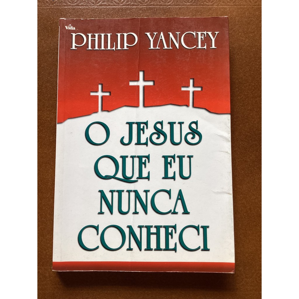 O Jesus Que Eu Nunca Conheci de Philip Yancey 7692356 | Shopee Brasil