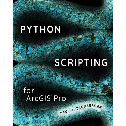 Python Scripting For Arcgis Pro de Paul A. Zandbergen 7738751 | Shopee ...