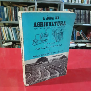 a água na agricultura manual de hidráulica agrícula 2º volume autor alberto daker