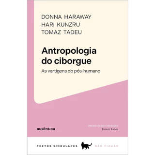 ANTROPOLOGIA DO CIBORGUE AS VERTIGENS DO PÓS HUMANO em Oferta na Shopee