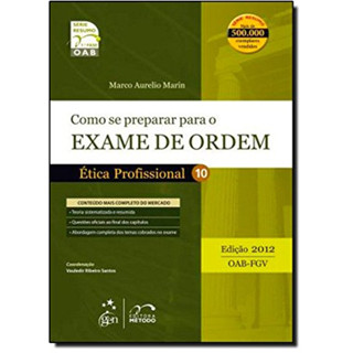 Como se Preparar Para o Exame de Ordem: Ética Profissional - Vol.10 - 2012