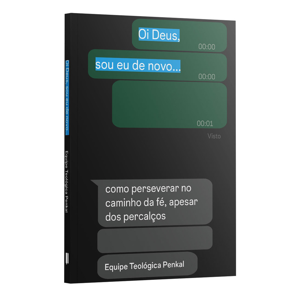 Oi Deus, sou eu de novo - Como perseverar no caminho da fé, apesar dos percalços | Equipe teológica Penkal