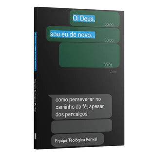Oi Deus, sou eu de novo - Como perseverar no caminho da fé, apesar dos percalços | Equipe teológica Penkal