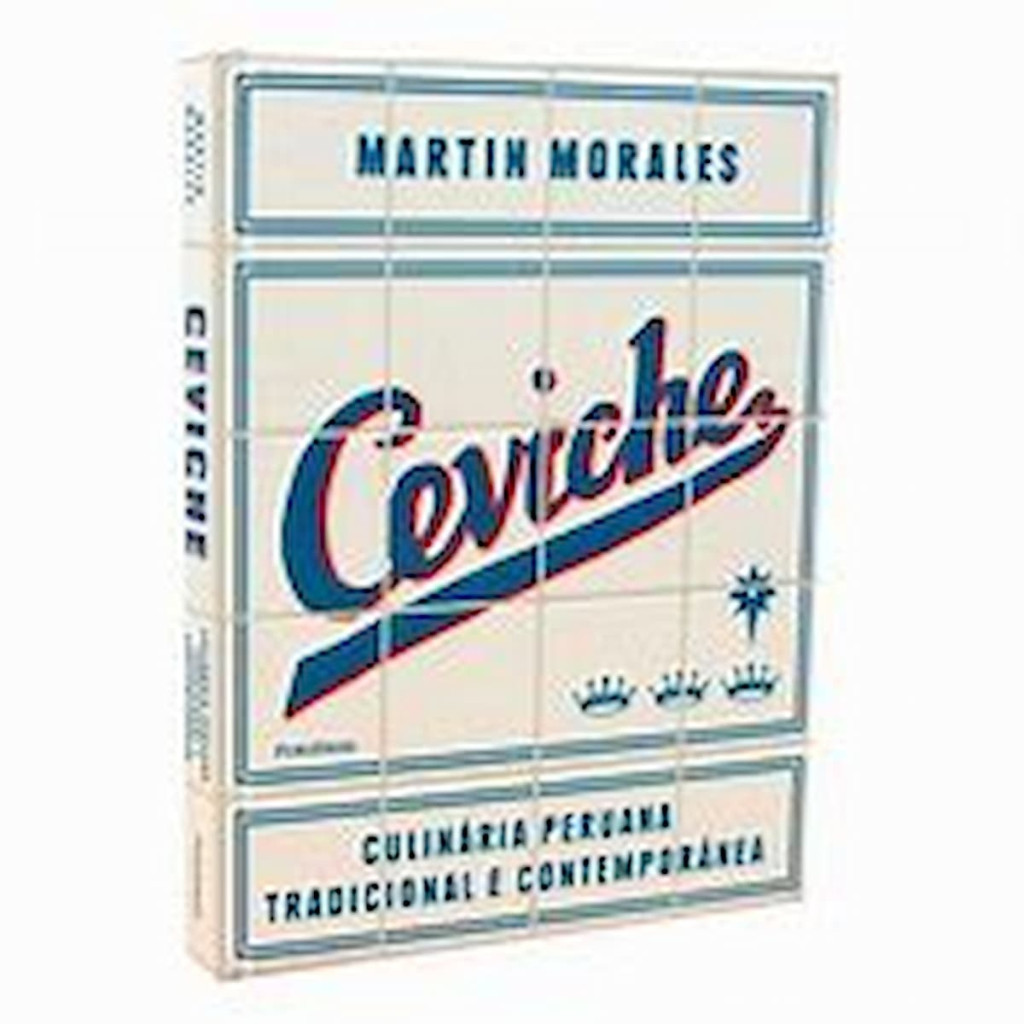 CEVICHE (culinária peruana tradicional e contemporânea) autor MARTIN MORALES