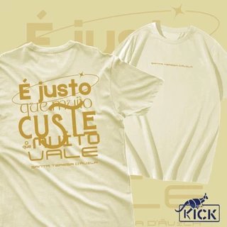 Camiseta T-Shirt Com estampa É justo que custe o que muito vale camisa unissex 100% algodão