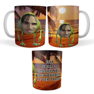Caneca Matuê Seja Forte Matuê Não Iria Querer Te Ver Triste Meme