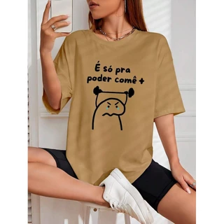 Tshirt Feminina É Pra Poder Comer Estilosa Lançamento Camiseta 100% Algodão Camisetão Camisa Oversized Plus Size