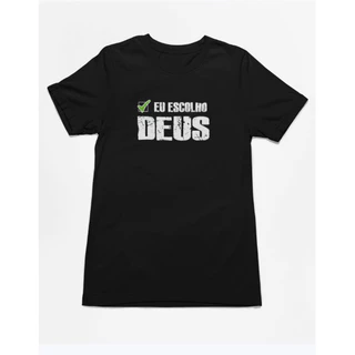 Camiseta Cristã Eu Escolho Deus 100% algodao