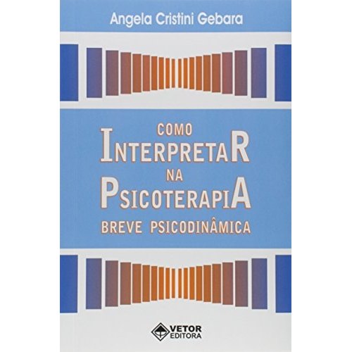 Como Interpretar Na Psicoterapia Breve Psicodinâmica de Angela Cristini ...