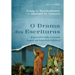 Drama das Escrituras | Encontrando o nosso lugar na história bíblica | Michael W. Goheen | Craig G. Bartholomew em Oferta na Shopee