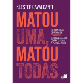 MATOU UMA, MATOU TODAS: HISTÓRIAS REAIS DE VÍTIMAS DE FEMINICÍDIO NO BRASIL. E A LUTA CONTRA ESSE MAL QUE ASSOLA O PAÍS em Oferta na Shopee