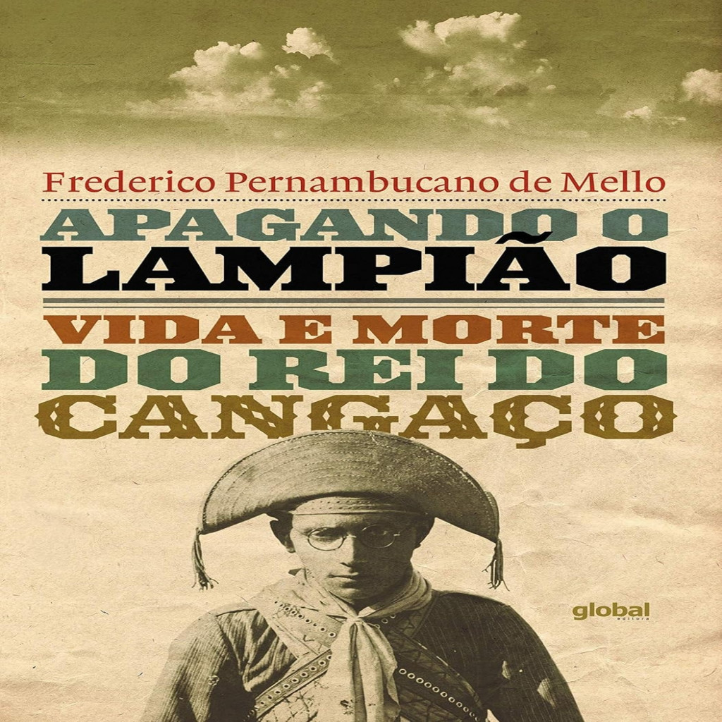 Apagando o Lampião: Vida e Morte do Rei do Cangaço autor Frederico ...