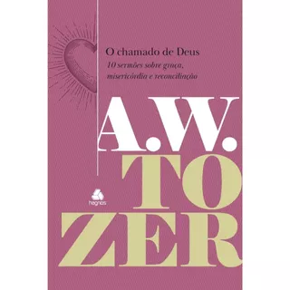 O chamado de Deus | Capa Dura | 10 sermões sobre graça, misericórdia e reconciliação | A. W. Tozer em Oferta na Shopee