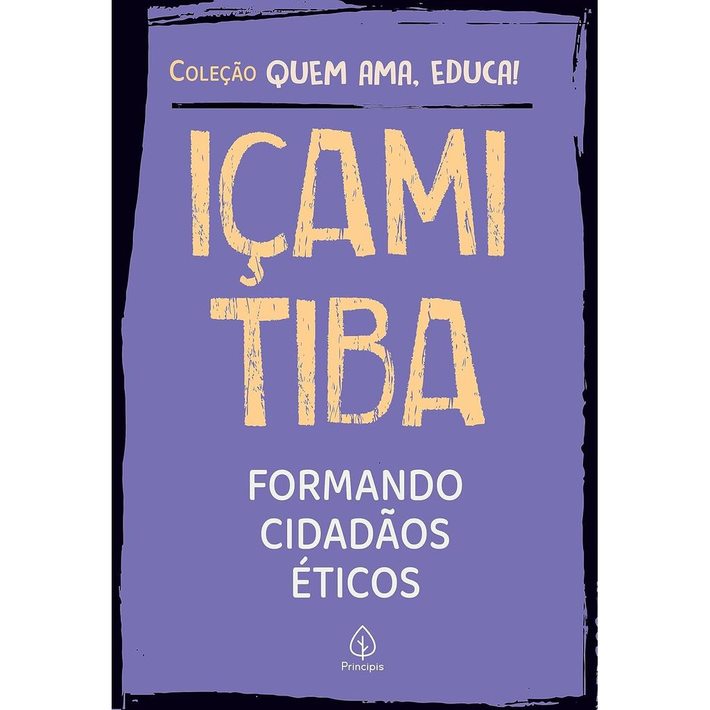 Coleção Quem Ama, Educa! | Formando Cidadãos Éticos | Içami Tiba ...