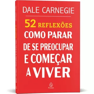 52 Reflexões Como parar de se preocupar e começar a viver | Dale Carnegie em Oferta na Shopee
