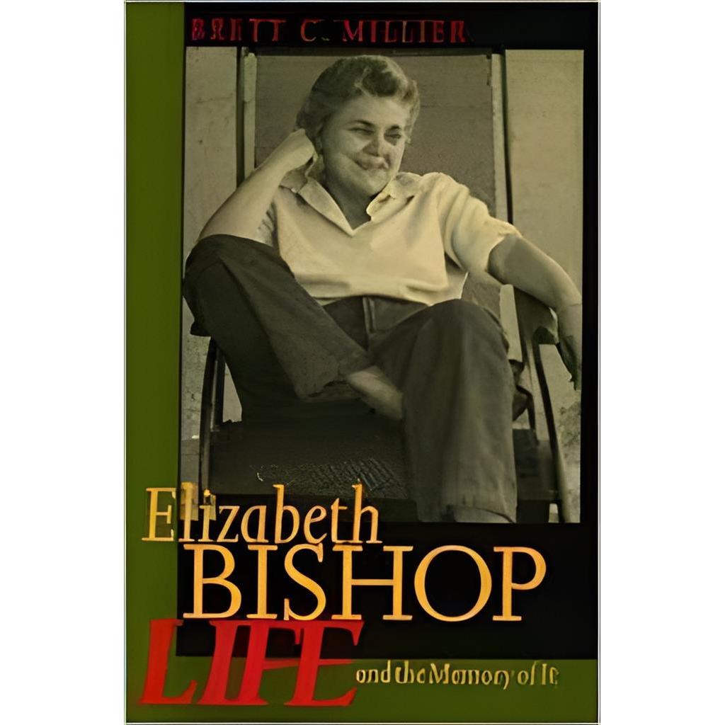 Elizabeth Bishop: Life And The Memory Of It autor Brett C. Millier ...