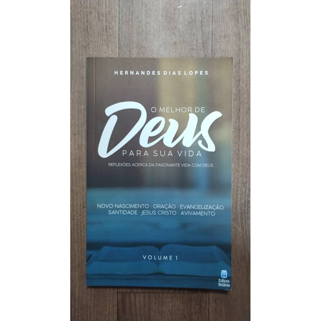 O Melhor de Deus Para Sua Vida Vol. 1 - Hernandes Dias Lopes | Shopee ...