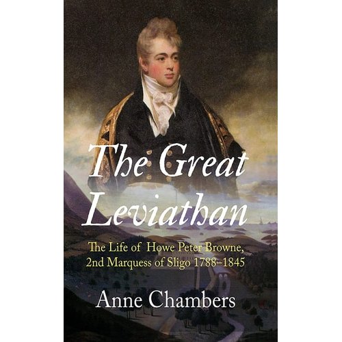 The Great Leviathan - The Life Of Howe Peter Browne, 2nd Marquess Of ...