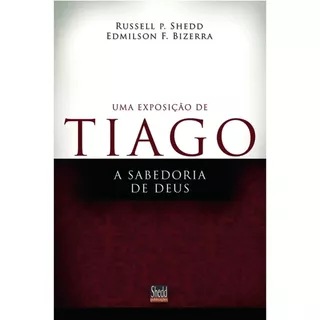 Uma exposição de Tiago | A sabedoria de Deus | Russell P. Shedd & Edmilson F. Bizerra em Oferta na Shopee