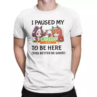 I Paused My Umamusume Career To Be Here Men T Shirt Tees Short Sleeve Round Collar T-Shirts Cotton Plus Size Clothes